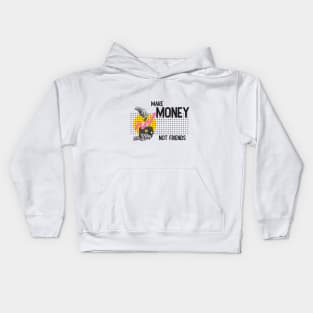 Make Money, Not Friends: Motivational Quotes Kids Hoodie